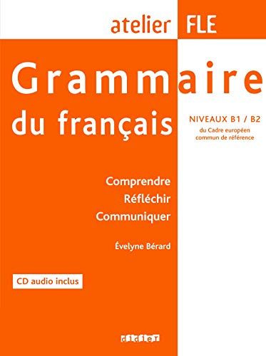 9782278061150: Grammaire du francais (1 livre + 1 CD), atelier FLE niveaux B1-B2 : Comprendre, reflechir, communiquer (French Edition)