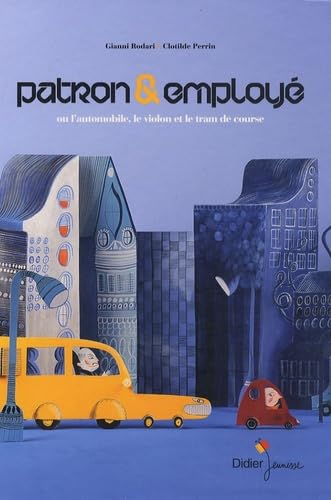 Beispielbild fr Patron et employ : Ou L'automobile, le violon et le tram de course zum Verkauf von medimops