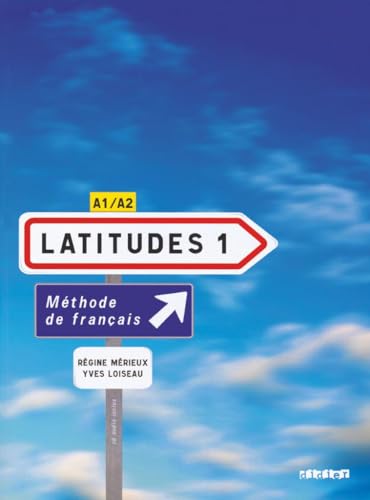 Stock image for Latitudes 1: Livre D'eleve 1 and CD-audio: Methode De Francais A1/A2 for sale by Greener Books