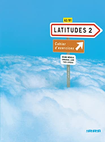 Imagen de archivo de Latitudes: Cahier d'exercices 2 + CD-audio (A2-B1) a la venta por Goldstone Books