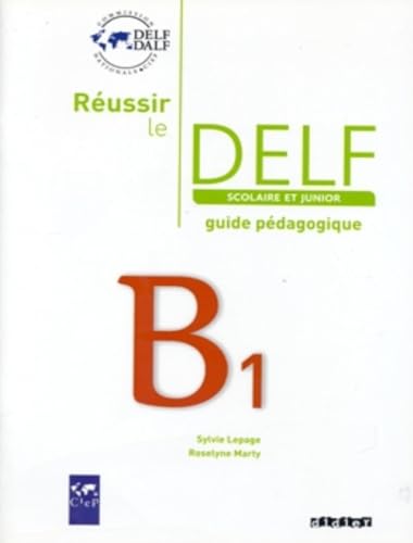 Imagen de archivo de Russir le Delf scolaire et junior B1 - Guide pdagogique - version papier a la venta por Ammareal