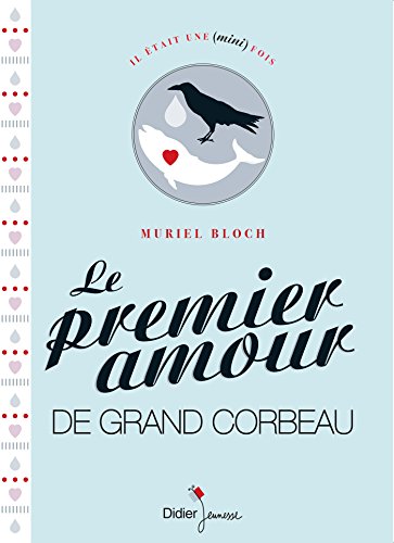 Stock image for Le Premier Amour de Grand Corbeau for sale by Ammareal