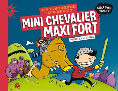 Imagen de archivo de Les aventures fantastiques et extraordinaires de Mini Chevalier Maxi Fort (BD Jeunesse) a la venta por Ammareal