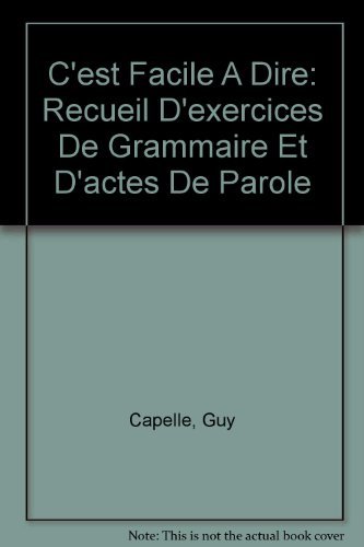 Imagen de archivo de C'est Facile A Dire: Recueil D'exercices De Grammaire Et D'actes De Parole (French Edition) a la venta por Open Books
