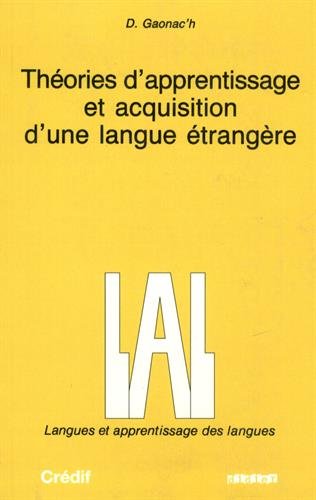 Collection LAL - Langues Et Apprentissage Des Langues: Theorie D'apprentissage Et Acquisition D'une Langue Etrangere (French Edition) (9782278078202) by Gaonac'h, D