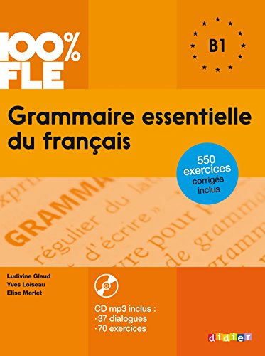 Stock image for 100% FLE Grammaire essentielle du francais B1 2015 - livre CD MP3 + 550 Exercices (French Edition) for sale by Red's Corner LLC