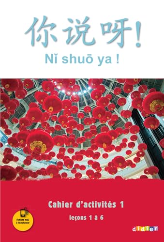 Stock image for Ni shuo ya ! niv. A1/A2 - Cahier d'activits 1 (leons 1  6) - version papier (French Edition) for sale by Better World Books