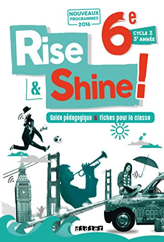 Stock image for Anglais 6e Cycle 3 Rise & Shine ! : Guide pdagogique & fiches pour la classe for sale by Revaluation Books
