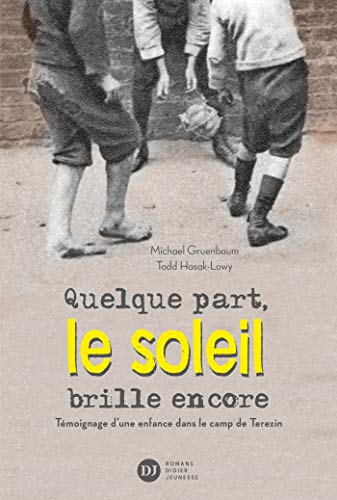 Imagen de archivo de Quelque part, le soleil brille encore, Tmoignage d'une enfance dans le camp de Terezin a la venta por Ammareal