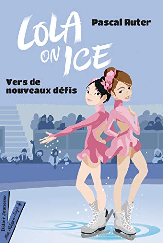 Beispielbild fr Lola on Ice, tome 2 - Vers de nouveaux dfis zum Verkauf von Ammareal