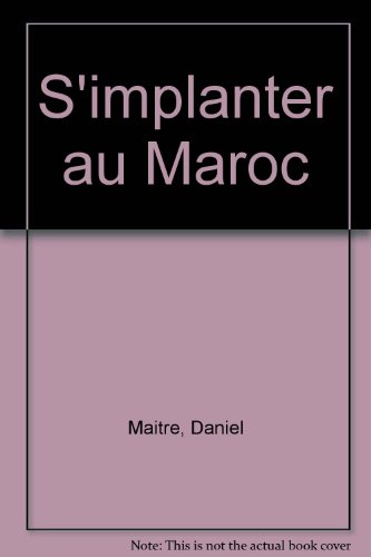 Beispielbild fr S'implanter Au Maroc : Documentation Arrte En Mai 2005 zum Verkauf von RECYCLIVRE