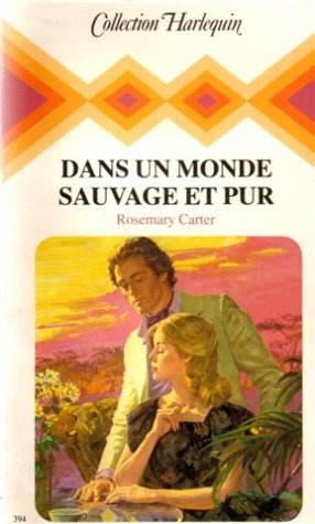 Stock image for Dans un monde sauvage et pur : Collection : Collection harlequin n 394 for sale by Librairie Th  la page