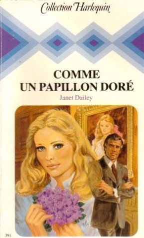 Comme un papillon dorÃ© : Collection : Collection harlequin nÂ° 391 (9782280001021) by Janet Dailey