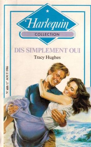 9782280003926: Dis simplement oui / Collection : harlequin collection n 688