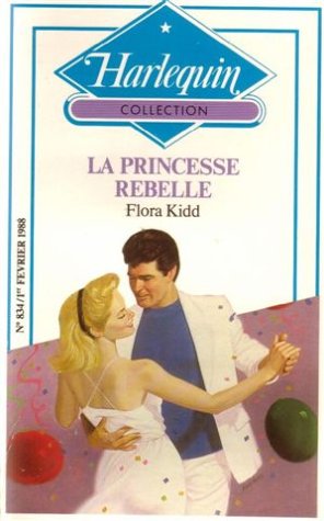 Stock image for La princesse rebelle : Collection : Harlequin collection n 834 for sale by Librairie Th  la page