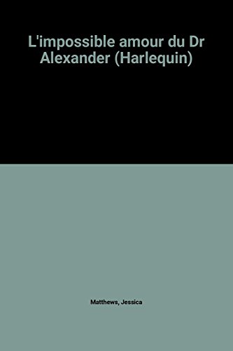 Beispielbild fr L'impossible amour du Dr Alexander zum Verkauf von Chapitre.com : livres et presse ancienne