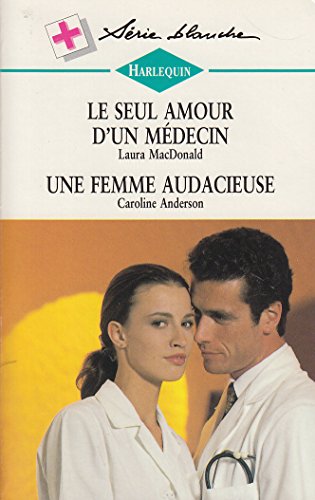 Stock image for Le seul amour d'un mdecin for sale by Chapitre.com : livres et presse ancienne