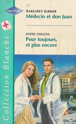 Beispielbild fr Mdecin et don juan suivi par Pour toujours, et plus encore : Collection : Harlequin collection blanche n 419 zum Verkauf von Ammareal