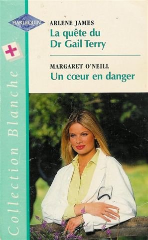 Stock image for La qute du Dr Gail Terry suivi par Un c ur en danger : Collection : Harlequin collection blanche n 488 for sale by Ammareal