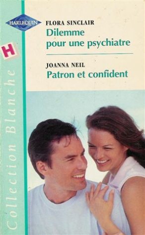 Beispielbild fr Dilemme pour une psychiatre suivi de Patron et confidence : Collection : Harlequin collection blanche n 568 zum Verkauf von Ammareal