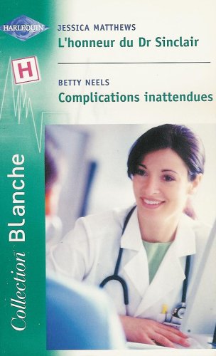 9782280035095: L'honneur du Dr Sinclair suivi de Complications inattendues : Collection : Harlequin collection blanche n 609