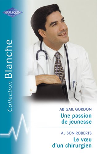 9782280036795: Une Passion de Jeunesse-le Voeu un Chirurgien Blanche 779