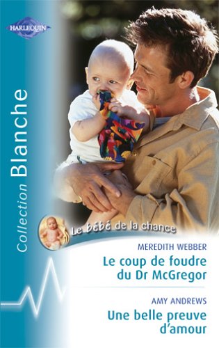 Beispielbild fr Le coup de foudre du Dr McGregor - Une belle preuve d'amour zum Verkauf von books-livres11.com
