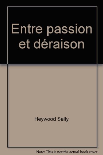 Imagen de archivo de Entre passion et draison a la venta por Librairie Th  la page