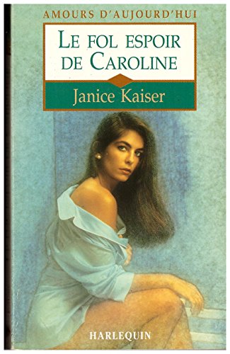 Imagen de archivo de Le fol espoir de Caroline (Amours d'aujourd'hui) a la venta por Librairie Th  la page