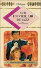 Beispielbild fr Sur un veil air de jazz : Collection : Harlequin srie chance n 15 zum Verkauf von Librairie Th  la page