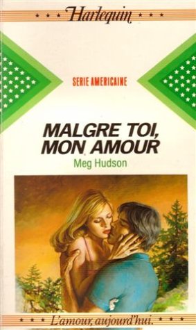 Stock image for Malgr toi, mon amour : Collection : Harlequin srie amricaine n 7 for sale by Librairie Th  la page