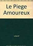 Imagen de archivo de Le Piege Amoureux a la venta por secretdulivre