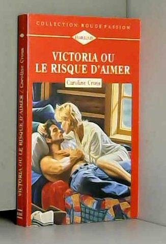 Beispielbild fr Victoria ou Le risque d'aimer (Collection Rouge passion) zum Verkauf von Ammareal