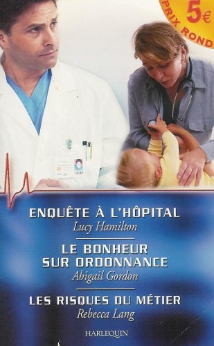 Imagen de archivo de Enqute  l'hpital : Le bonheur sur ordonnance : Les risques du mtier : Collection : Harlequin a la venta por Ammareal