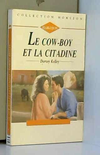 Le cow-boy et la citadine (Collection Horizon) (9782280137072) by Unknown Author