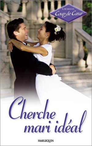 Beispielbild fr Cherche mari idal : Collection : Harlequin 4 romans coup de coeur n 63 : Un rve de famille + Unis pour le meilleur + Un destin merveilleu zum Verkauf von Ammareal