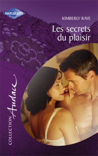 Les secrets du plaisir (9782280174893) by Kimberly Raye