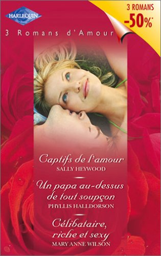Beispielbild fr Volume spcial 3 romans d'amour : Captifs de l'amour - Un papa au-dessus de tout soupon - Clibataire, riche et sexy zum Verkauf von Ammareal