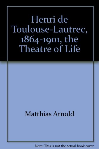 Henri De Toulouse-Lautrec 1864-1901 the Theatre of Life (9782280180726) by Matthias Arnold