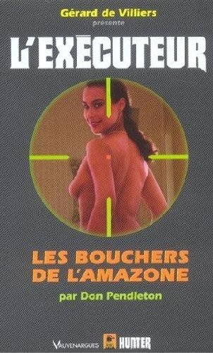 "l'exÃ©cuteur t.209 ; les bouchers de l'Amazone" (9782280210249) by D.Pendleton