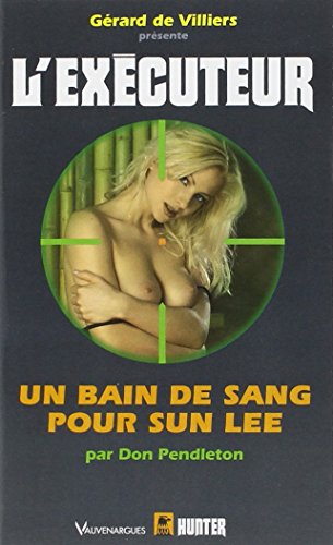 Un bain de sang pour Sun Lee (French Edition) (9782280210454) by Don Pendleton