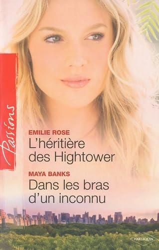 L'hÃ©ritiÃ¨re des Hightower ; Dans les bras d'un inconnu (French Edition) (9782280211536) by Emilie Rose; Maya Banks