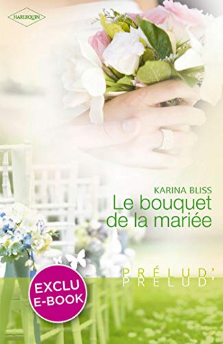 Imagen de archivo de Le bouquet de la marie Bliss, Karina et Guillemat-Szarvas, Florence a la venta por BIBLIO-NET