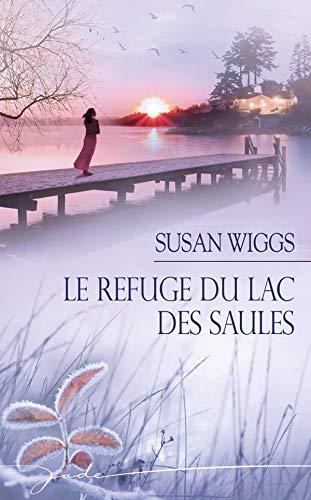 Stock image for Lac des Saules : Le refuge du lac des Saules for sale by Better World Books