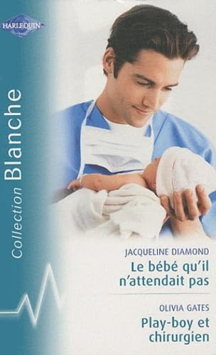 Stock image for Le bb qu'il n'attendait pas ; Playboy et chirurgien for sale by Ammareal