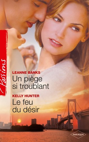 Un piÃ¨ge si troublant ; Le feu du dÃ©sir (French Edition) (9782280219334) by Leanne Banks