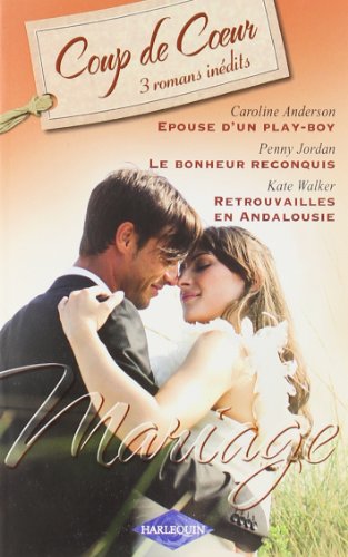Epouse d'un play-boy ; Le bonheur reconquis ; Retrouvailles en Andalousie (French Edition) (9782280222815) by Caroline Anderson