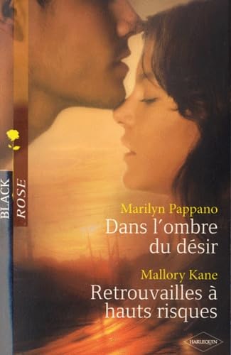 Dans l'ombre du dÃ©sir ; Retrouvailles Ã: hauts risques (French Edition) (9782280225014) by Marilyn Pappano; Mallory Kane