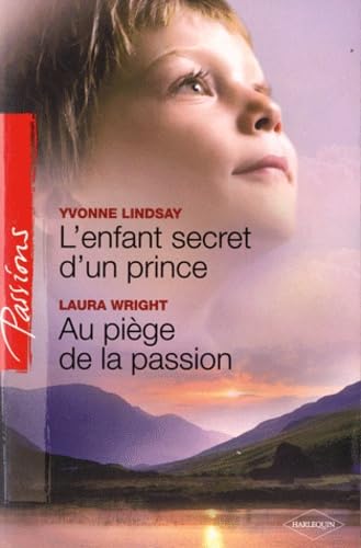 L'enfant secret d'un prince ; Au piÃ¨ge de la passion (French Edition) (9782280225144) by Yvonne Lindsay