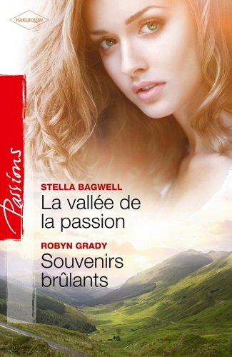 La vallee de la passion ; Souvenirs brulants (French Edition) (9782280233156) by Stella Bagwell
